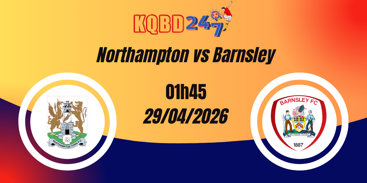 Nhận Định Northampton vs Barnsley League 1 29/04/2026